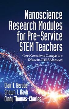 portada Nanoscience Research Modules for Pre-Service STEM Teachers: Core Nanoscience Concepts as a Vehicle in STEM Education (en Inglés)