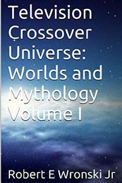 portada Television Crossover Universe: Worlds and Mythology Volume I (en Inglés)