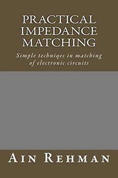 portada Practical Impedance Matching: Simple Techniqes in Matching of Electronic Circuits (en Inglés)
