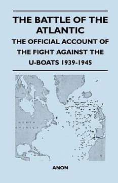 portada the battle of the atlantic - the official account of the fight against the u-boats 1939-1945 (en Inglés)