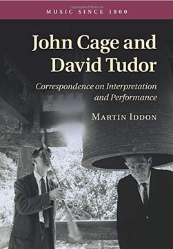 portada John Cage and David Tudor: Correspondence on Interpretation and Performance (Music Since 1900) (en Inglés)