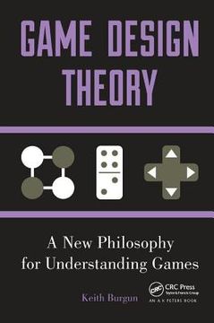 portada Game Design Theory: A New Philosophy for Understanding Games (en Inglés)