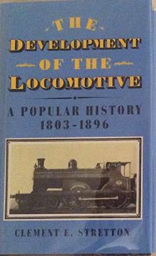 portada The Development of the Locomotive, a Popular History 1803-1896 (in English)