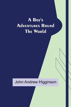 portada A Boy's Adventures Round the World (en Inglés)
