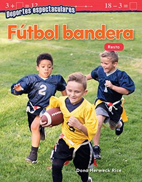 portada Deportes Espectaculares: Fútbol Bandera: Resta (Spectacular Sports: Flag Football: Subtraction) (Mathematics in the Real World - Deportes Espectaculares