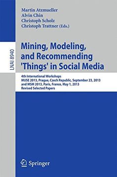 portada Mining, Modeling, and Recommending 'things' in Social Media: 4th International Workshops, Muse 2013, Prague, Czech Republic, September 23, 2013, and. Papers (Lecture Notes in Computer Science) (en Inglés)