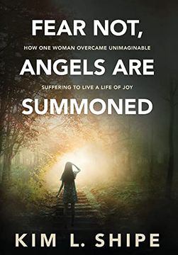 portada Fear Not, Angels are Summoned: How one Woman Overcame Unimaginable Suffering to Live a Life of joy (in English)
