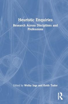 portada Heuristic Enquiries: Research Across Disciplines and Professions