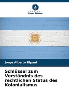 portada Schlüssel zum Verständnis des rechtlichen Status des Kolonialismus (en Alemán)