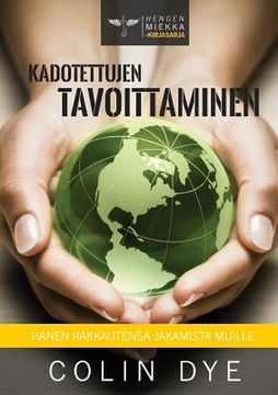 portada Kadotettujen tavoittaminen: Hänen rakkautensa jakamista muille (in Finnish)