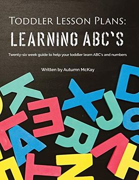 portada Toddler Lesson Plans - Learning Abc's: Twenty-Six Week Guide to Help Your Toddler Learn Abc's and Numbers (Early Learning) (en Inglés)