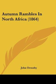 portada autumn rambles in north africa (1864) (en Inglés)