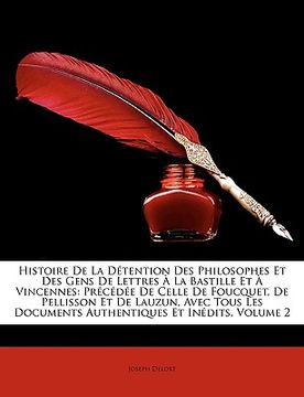 portada Histoire De La Détention Des Philosophes Et Des Gens De Lettres À La Bastille Et À Vincennes: Précédée De Celle De Foucquet, De Pellisson Et De Lauzun (in French)