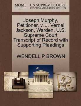 portada joseph murphy, petitioner, v. j. vernel jackson, warden. u.s. supreme court transcript of record with supporting pleadings (en Inglés)