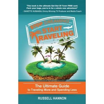 portada Stop Dreaming Start Traveling: The Ultimate Guide To Traveling More And Spending Less (en Inglés)