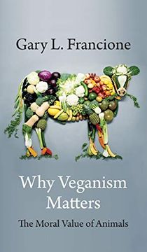 portada Why Veganism Matters: The Moral Value of Animals (Critical Perspectives on Animals: Theory, Culture, Science, and Law)