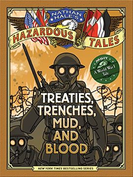 portada Nathan Hale's Hazardous Tales: Treaties, Trenches, Mud, and Blood (a World War I Tale) (en Inglés)