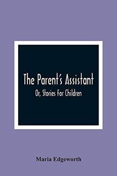 portada The Parent'S Assistant; Or, Stories for Children (en Inglés)