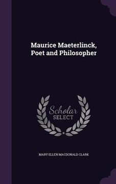 portada Maurice Maeterlinck, Poet and Philosopher (en Inglés)