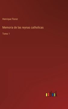 portada Memoria de las reynas catholicas: Tomo 1