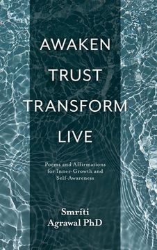 portada Awaken Trust Transform Live: Poems and Affirmations for Inner-Growth and Self-Awareness