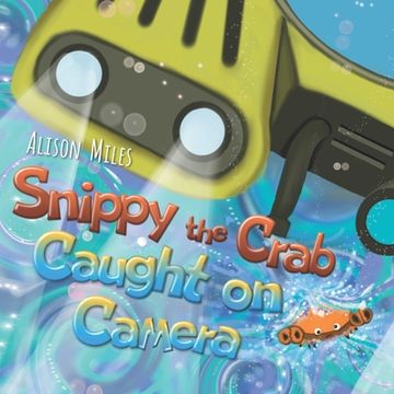 portada Snippy The Crab - Caught on Camera! (en Inglés)