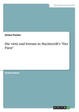 portada Die virtù und fortuna in Machiavelli's "Der Fürst" (en Alemán)