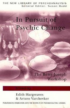 portada In Pursuit of Psychic Change: The Betty Joseph Workshop