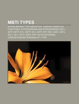 Libro Mbti Types Myers Briggs Type Indicator Jungian Cognitive Functions Extroversion And Introversion Entj Intp Entp Intj Esfp Source Wikipedia Isbn Comprar En Buscalibre