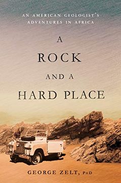 portada A Rock and a Hard Place: An American Geologist's Adventures in Africa (en Inglés)