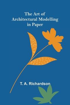 portada The Art of Architectural Modelling in Paper (en Inglés)