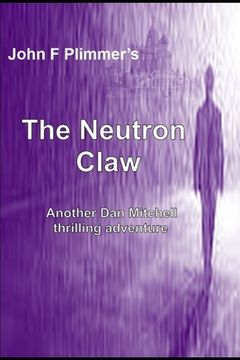 portada The Neutron Claw: Another Dan Mitchell Thriller (en Inglés)