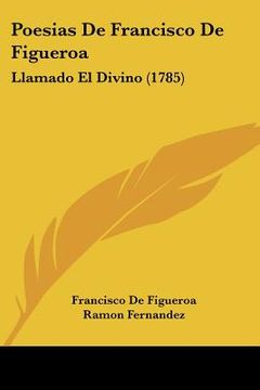 portada poesias de francisco de figueroa: llamado el divino (1785) (in English)