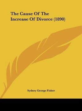 portada the cause of the increase of divorce (1890) (en Inglés)