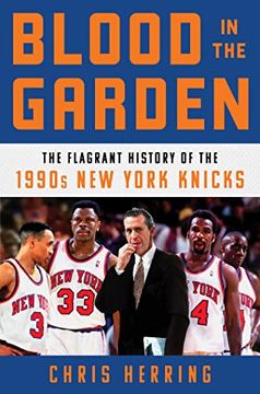 portada Blood in the Garden: The Flagrant History of the 1990S new York Knicks (in English)