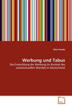 portada Werbung und Tabus: Die Entwicklung der Werbung im Kontext des soziokulturellen Wandels in Deutschland