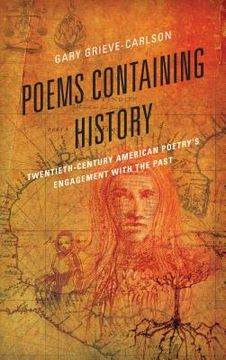 portada Poems Containing History: Twentieth-Century American Poetry's Engagement with the Past (en Inglés)