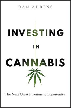 portada Investing in Cannabis: The Next Great Investment Opportunity (en Inglés)