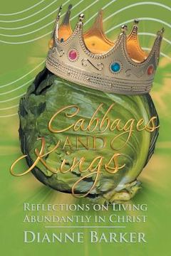 portada Cabbages and Kings: Reflections on Living Abundantly in Christ