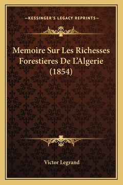 portada Memoire Sur Les Richesses Forestieres De L'Algerie (1854) (in French)