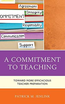 portada A Commitment to Teaching: Toward More Efficacious Teacher Preparation (en Inglés)
