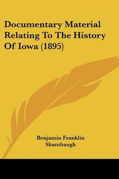 portada documentary material relating to the history of iowa (1895) (in English)