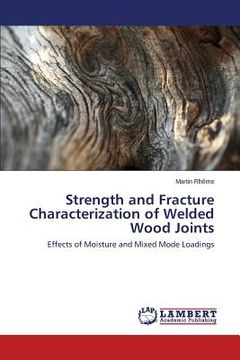 portada Strength and Fracture Characterization of Welded Wood Joints (en Inglés)