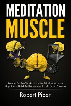 portada Meditation Muscle: America's New Workout for the Mind to Increase Happiness, Build Resiliency, and Excel Under Pressure (en Inglés)