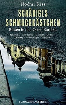 portada Schäbiges Schmuckkästchen: Reisen in den Osten Europas Bukowina - Czernowitz - Galizien - Gödöllo - Lemberg - Siebenbürgen - Vojvodina (en Alemán)