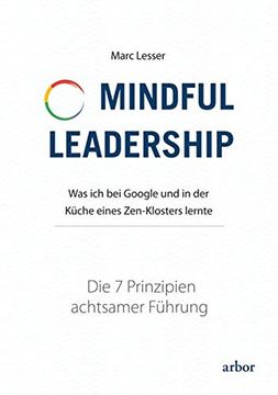 portada Mindful Leadership - die 7 Prinzipien Achtsamer Führung: Was ich bei Google und in der Küche Eines Zen-Klosters Lernte (in German)
