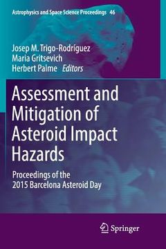 portada Assessment and Mitigation of Asteroid Impact Hazards: Proceedings of the 2015 Barcelona Asteroid Day (in English)