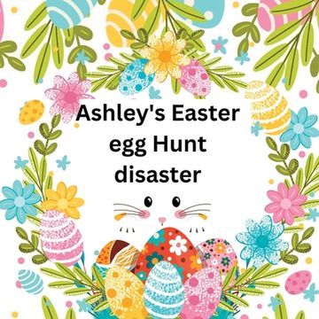 portada Ashley's Easter egg Hunt disaster (en Inglés)