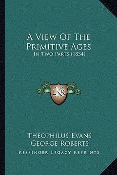 portada a view of the primitive ages: in two parts (1834) (en Inglés)