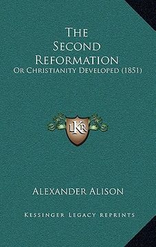 portada the second reformation: or christianity developed (1851) (en Inglés)